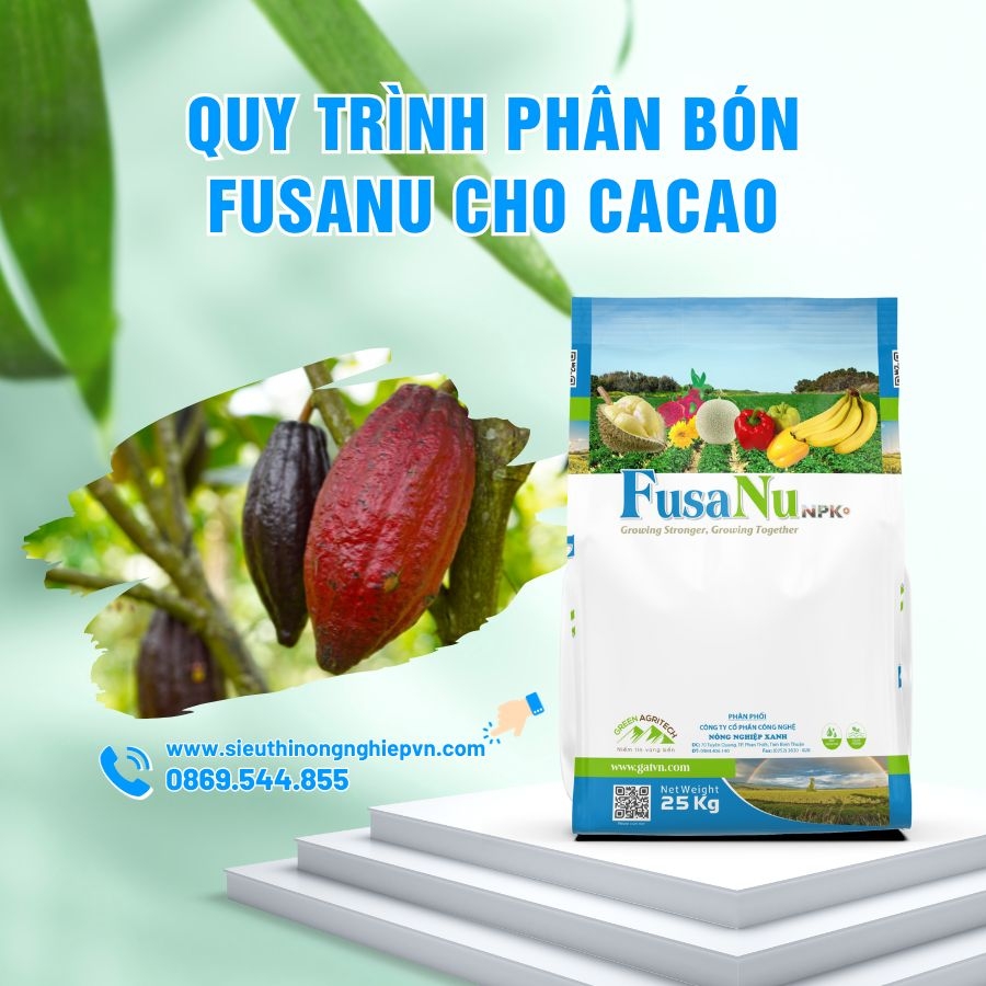 Quy trình phân bón hòa tan FusaNu cho Cacao